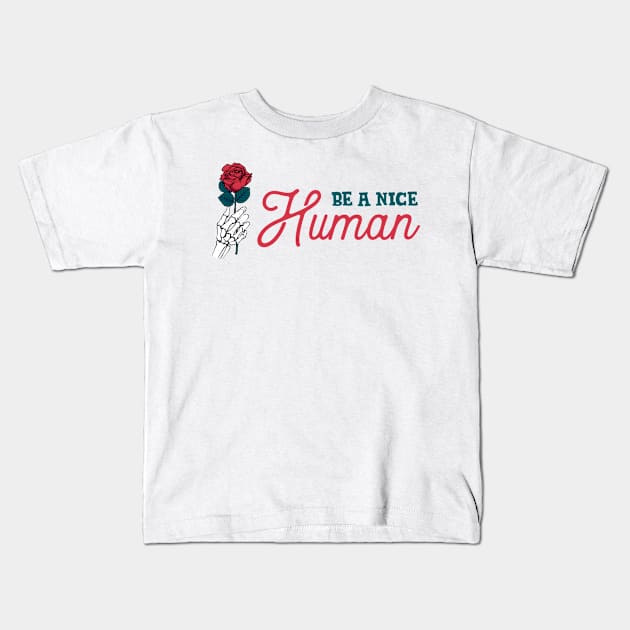 BE A NICE HUMAN Kids T-Shirt by HamzaNabil